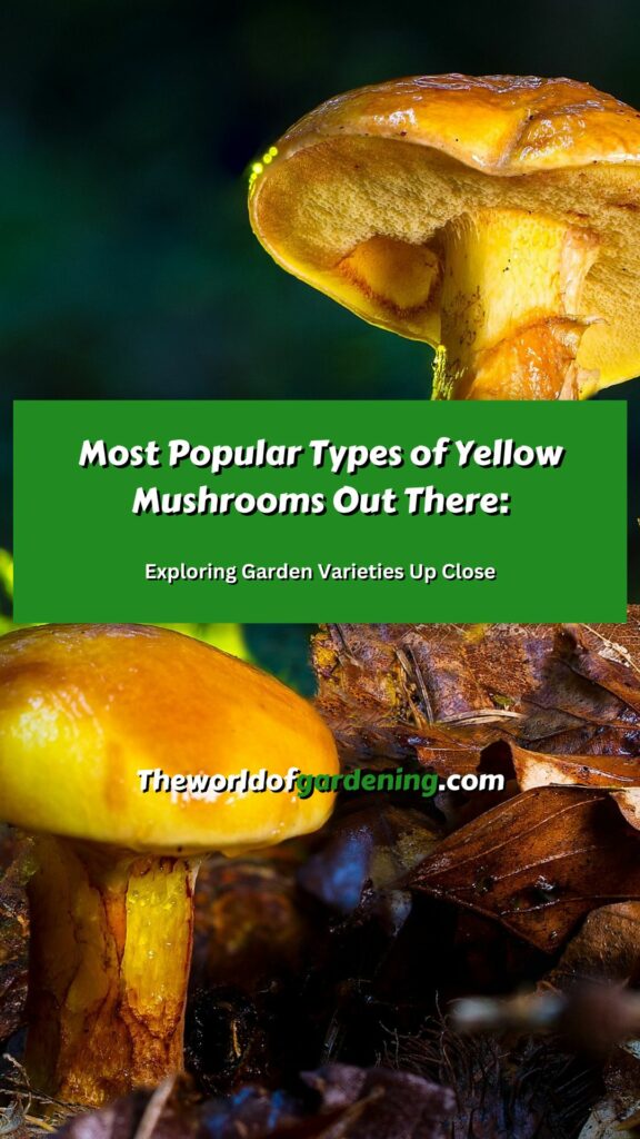 Most Popular Types of Yellow Mushrooms Out There Exploring Garden Varieties Up Close pinterest image